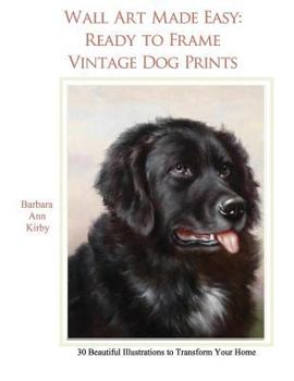 Paperback Wall Art Made Easy: Ready to Frame Vintage Dog Prints: 30 Beautiful Illustrations to Transform Your Home Book