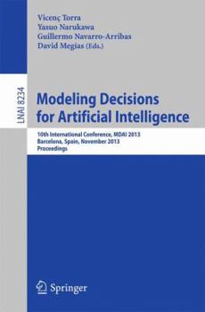 Paperback Modeling Decisions for Artificial Intelligence: 10th International Conference, Mdai 2013, Barcelona, Spain, November 20-22, 2013, Proceedings Book
