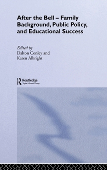 After the Bell: Family Background, Public Policy and Educational Success (Routledge Advances in Sociology) - Book  of the Routledge Advances in Sociology