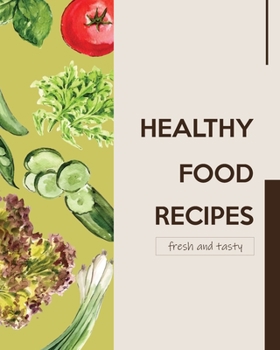 Paperback Healthy Food Recipes: Healthy Cooking Recipes Journal Notebook To Write In For Health-exercising Lover Or Your Special Person (Volume 10)(12 Book