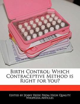Birth Control : Which Contraceptive Method Is Right for You?