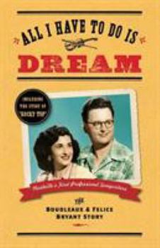 Paperback All I Have To Do Is Dream: The Boudleaux and Felice Bryant Story Book