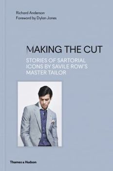 Hardcover Making the Cut: Stories of Sartorial Icons by Savile Row's Master Tailor Book