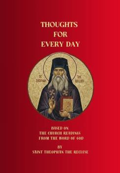 Thoughts For Every Day: Based on the Church Readings from the Word of God - A Year of Daily Orthodox Meditations on the Epistles and Gospels (Orthodox Christian Publications)