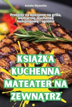 Paperback KsiĄŻka Kuchenna Mateater Na ZewnĄtrz [Polish] Book