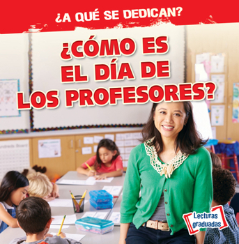 Paperback ¿Cómo Es El Día de Los Profesores? (What Do Teachers Do All Day?) [Spanish] Book