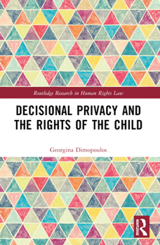 Paperback Decisional Privacy and the Rights of the Child Book