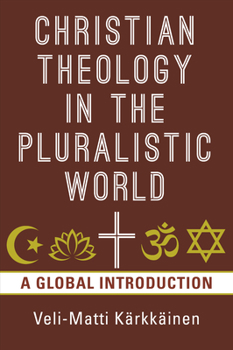 Paperback Christian Theology in the Pluralistic World: A Global Introduction Book