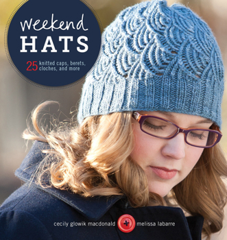 Paperback Weekend Hats: 25 Knitted Caps, Berets, Cloches, and More Book