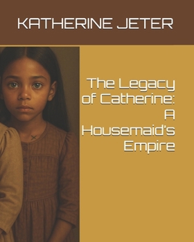 The Legacy of Catherine: A Housemaid’s Empire