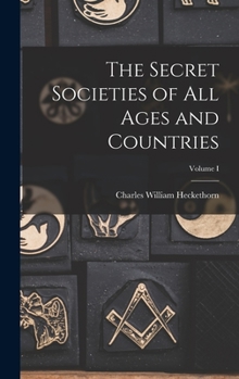 Hardcover The Secret Societies of All Ages and Countries; Volume I Book
