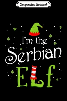 Paperback Composition Notebook: I'm The Serbian Elf Christmas Gift Xmas Family Journal/Notebook Blank Lined Ruled 6x9 100 Pages Book