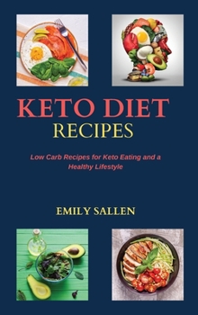 Keto Diet Recipes: Low Carb Recipes for Keto Eating and a Healthy Lifestyle