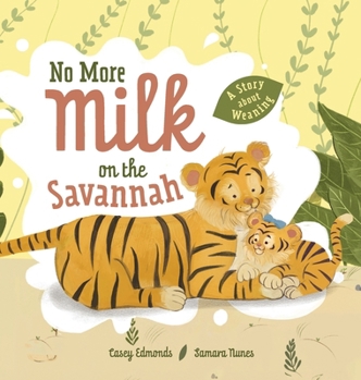 Hardcover No More Milk on the Savannah: A Story about Weaning Book