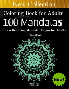 Coloring Book for Adults :100 Mandalas: Stress Relieving Mandala Designs for Adults Relaxation