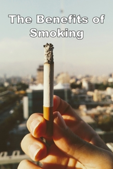 The Benefits of Smoking