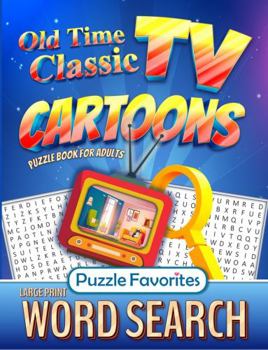TV Word Search Book Old Time Classic Cartoons Large Print: Puzzle Book for Adults Themed Television Show Word Find