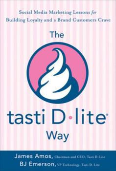 Hardcover The tasti D-lite Way: Social Media Marketing Lessons for Building Loyalty and a Brand Customers Crave Book