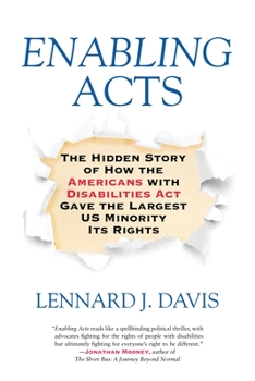 Hardcover Enabling Acts: The Hidden Story of How the Americans with Disabilities Act Gave the Largest US Minority Its Rights Book