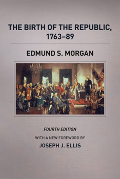 The Birth of the Republic, 1763-89 - Book  of the Chicago History of American Civilization
