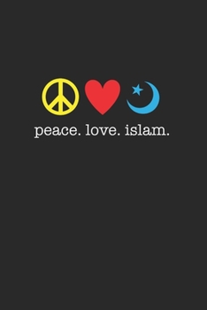 Paperback Peace Love Islam 120 Page Notebook Lined Journal for Muslims Book