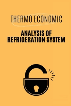 Paperback Thermo Economic Analysis of Refrigeration System Book