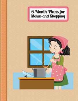Six Month Plans for Menus and Shopping: Menu Plans and Shopping List in Detail!