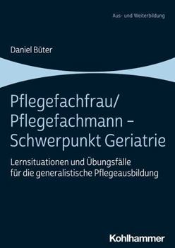 Paperback Pflegefachfrau/Pflegefachmann - Schwerpunkt Geriatrie: Lernsituationen Und Ubungsfalle Fur Die Generalistische Pflegeausbildung [German] Book