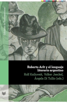 Roberto Arlt y el lenguaje literario argentino.