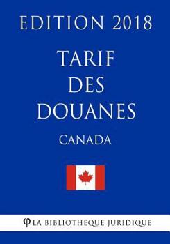 Paperback Tarif des douanes (Canada) - Edition 2018 [French] Book