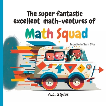 Paperback The super fantastic excellent math-ventures of Math Squad Book