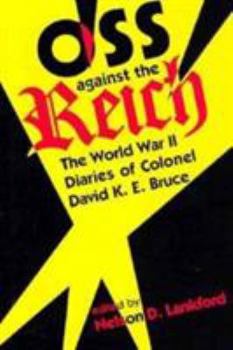 Hardcover OSS Against the Reich: The World War II Diaries of Colonel David K.E. Bruce Book