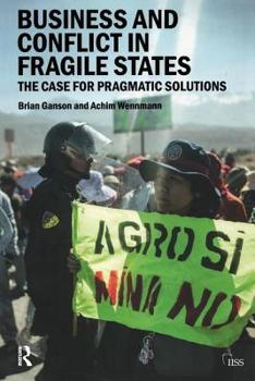 Paperback Business and Conflict in Fragile States: The Case for Pragmatic Solutions Book