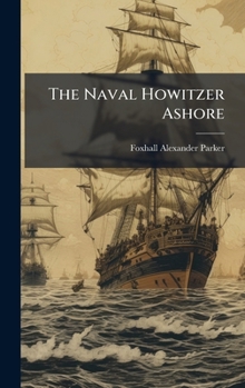 Hardcover The Naval Howitzer Ashore Book