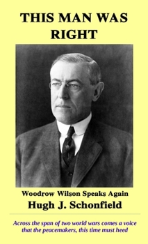 Hardcover This Man Was Right: Woodrow Wilson Speaks Again Book