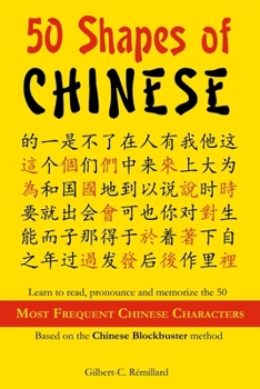Paperback 50 Shapes of Chinese: Learn to read, pronounce and memorize the 50 most frequent Chinese characters Book