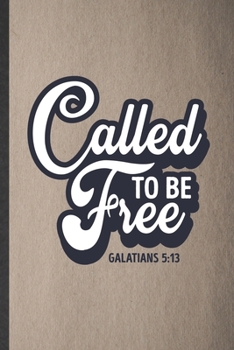 Paperback Called to Be Free Galatians 5: 13: Funny Blank Lined Notebook/ Journal For Sunday Church Jesus, Christian Faith, Inspirational Saying Unique Special Book