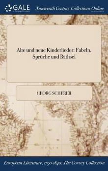 Hardcover Alte und neue Kinderlieder: Fabeln, Sprüche und Räthsel [German] Book