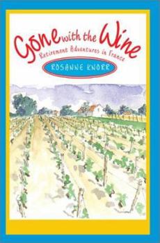 Gone with the Wine: Retirement Adventures in France