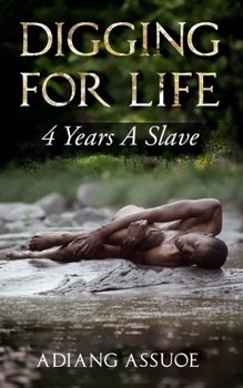 Paperback Digging For Life: 4 Years A Slave Book