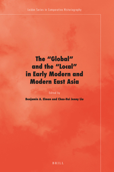 Hardcover The 'Global' and the 'Local' in Early Modern and Modern East Asia Book