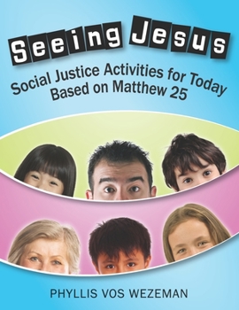 Paperback Seeing Jesus: Social Justice Activities for Today Based on Matthew 25 Book