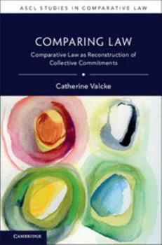 Hardcover Comparing Law: Comparative Law as Reconstruction of Collective Commitments Book