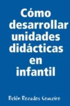 Paperback Como Desarrollar Unidades Didacticas En Infantil [Spanish] Book