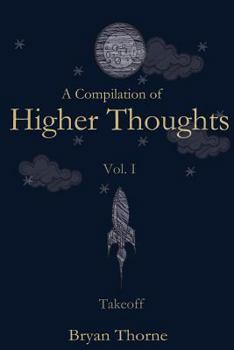 Paperback A Compilation of Higher Thoughts: Volume I: Takeoff Book