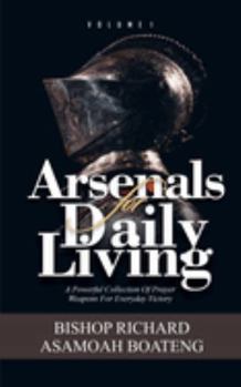 Paperback Arsenals for Daily Living: A Powerful Collection of Prayer Weapons for Everyday Victory Book
