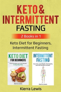 Paperback Keto & Intermittent Fasting: 2 Books in 1: Keto Diet for Beginners, Intermittent Fasting Book