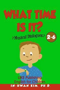 Paperback What time is it? Musical Dialogues: English for Children Picture Book 2-6 Book