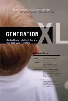 Hardcover Generation XL: Raising Healthy, Intelligent Kids in a High-Tech, Junk-Food World Book