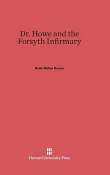Hardcover Dr. Howe and the Forsyth Infirmary Book